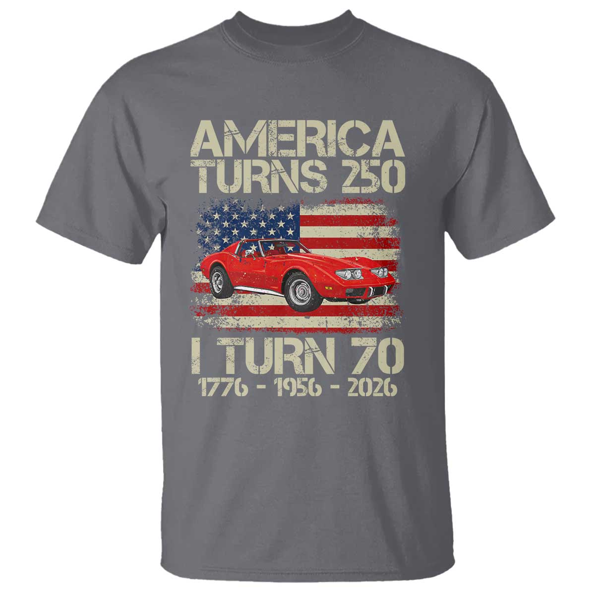 America Turns 250 I Turn 70 1956 70th Birthday T Shirt Sports Car Retro Americana
