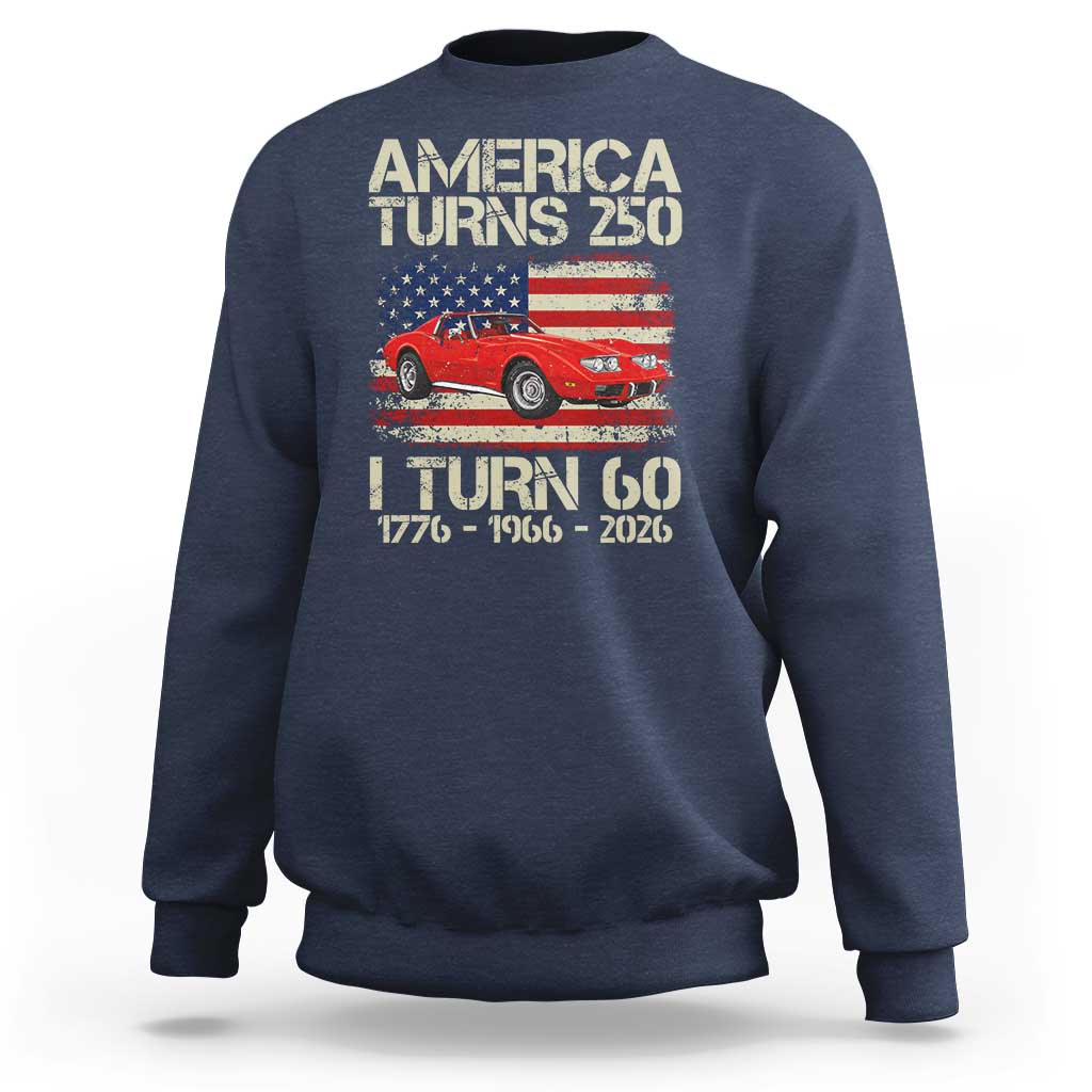 America Turns 250 I Turn 60 1966 60th Birthday Sweatshirt Sports Car Retro Americana