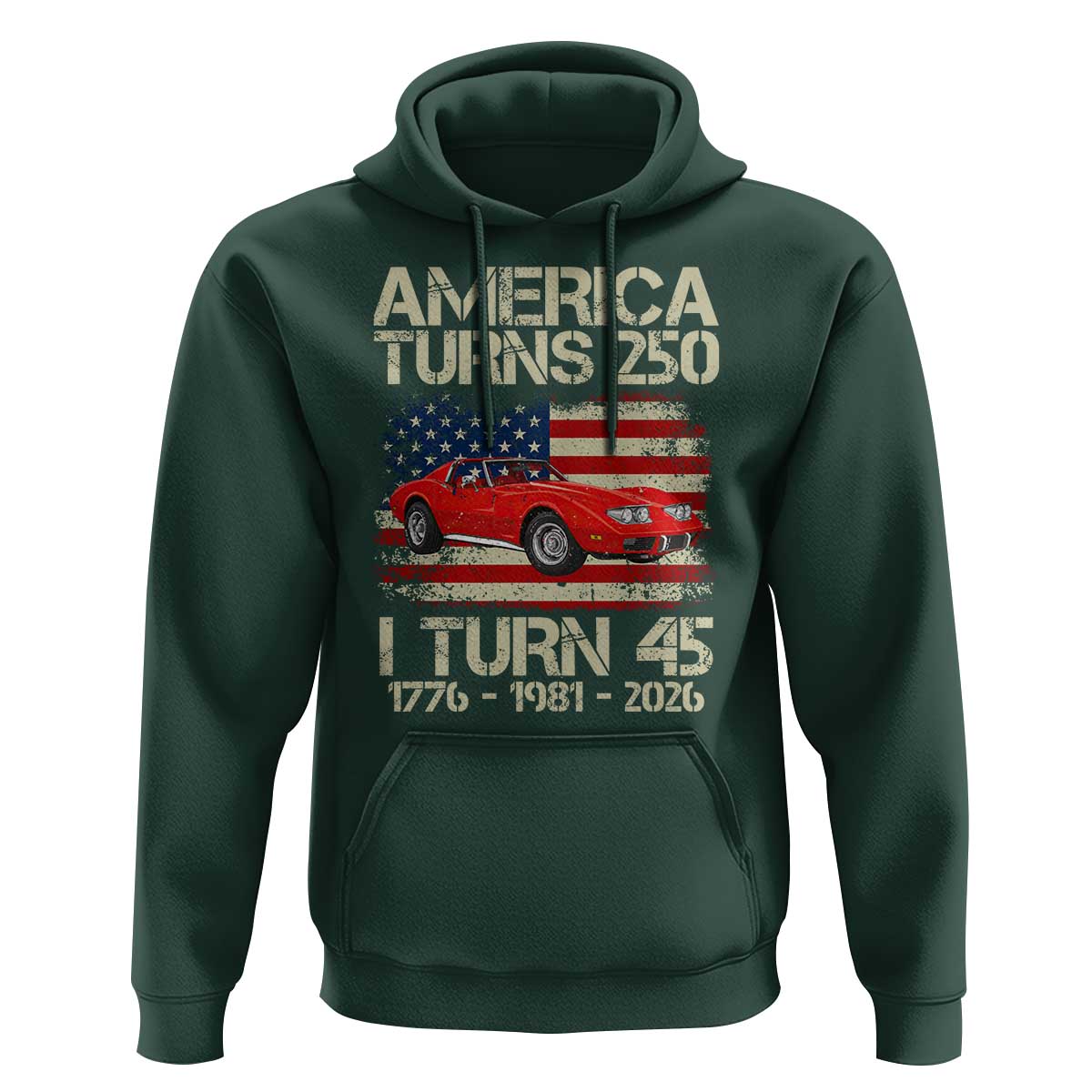 America Turns 250 I Turn 45 1981 45th Birthday Hoodie Sports Car Retro Americana