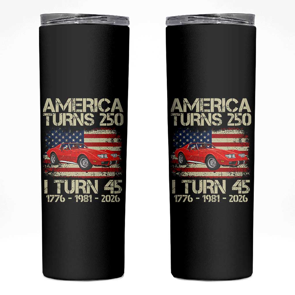 America Turns 250 I Turn 45 1981 45th Birthday Skinny Tumbler Sports Car Retro Americana