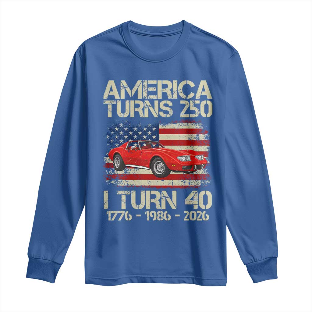 America Turns 250 I Turn 40 1986 40th Birthday Long Sleeve Shirt Sports Car Retro Americana