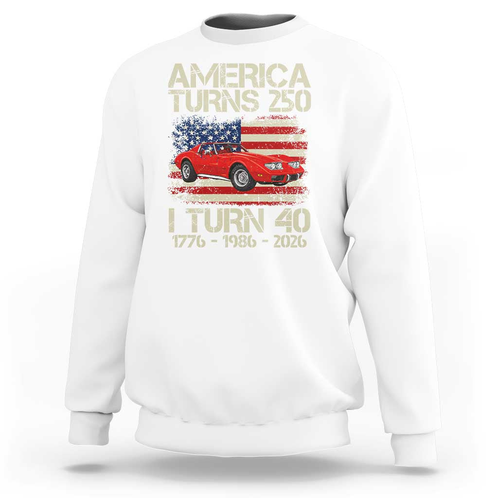 America Turns 250 I Turn 40 1986 40th Birthday Sweatshirt Sports Car Retro Americana