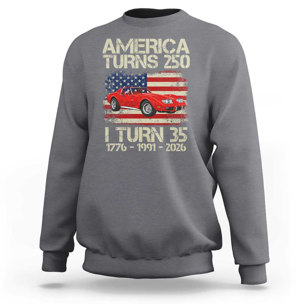 America Turns 250 I Turn 35 1991 35th Birthday Sweatshirt Sports Car Retro Americana