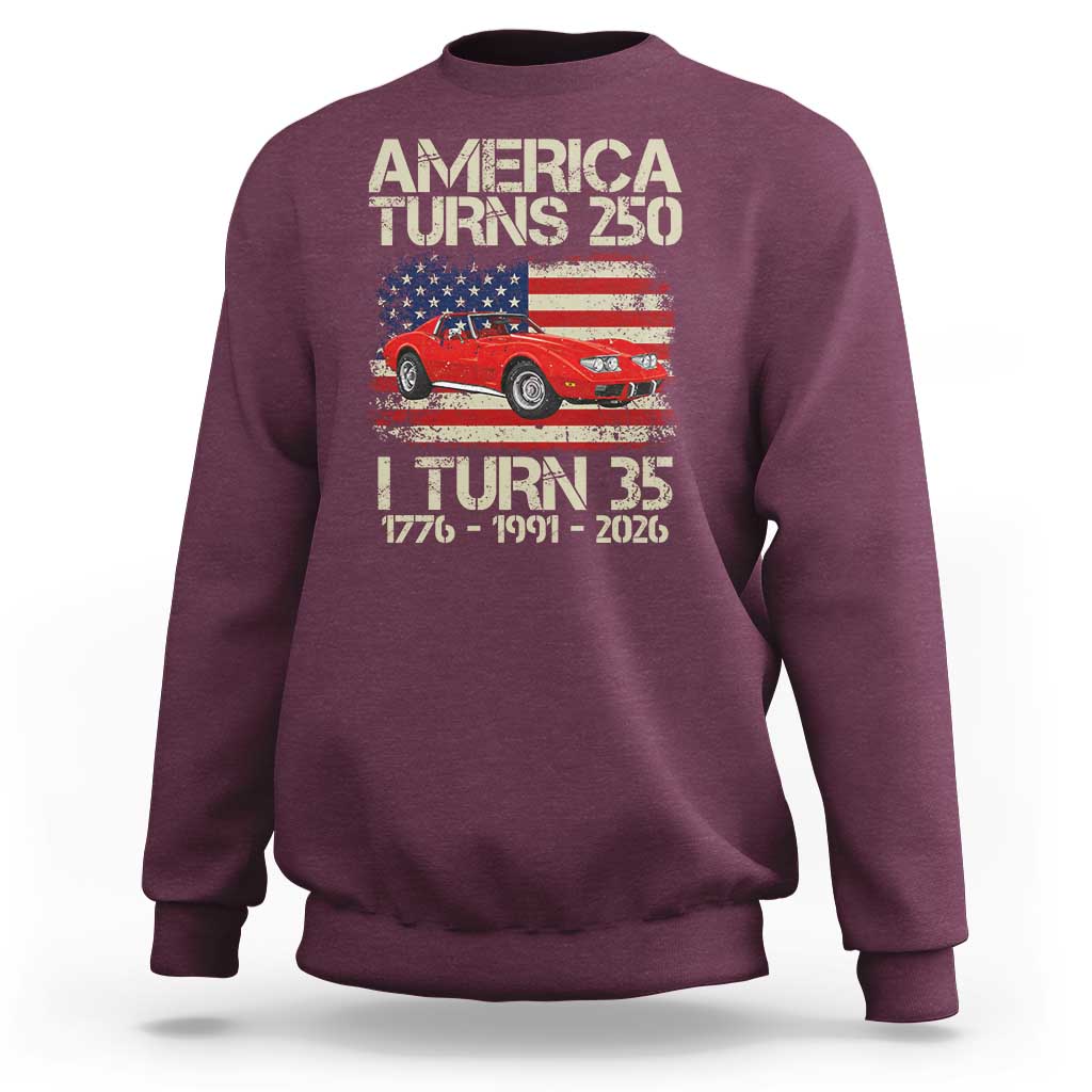 America Turns 250 I Turn 35 1991 35th Birthday Sweatshirt Sports Car Retro Americana