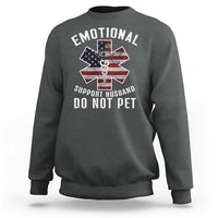 Emotional Support Husband Do Not Pet Sweatshirt Funny Couples - Wonder Print Shop