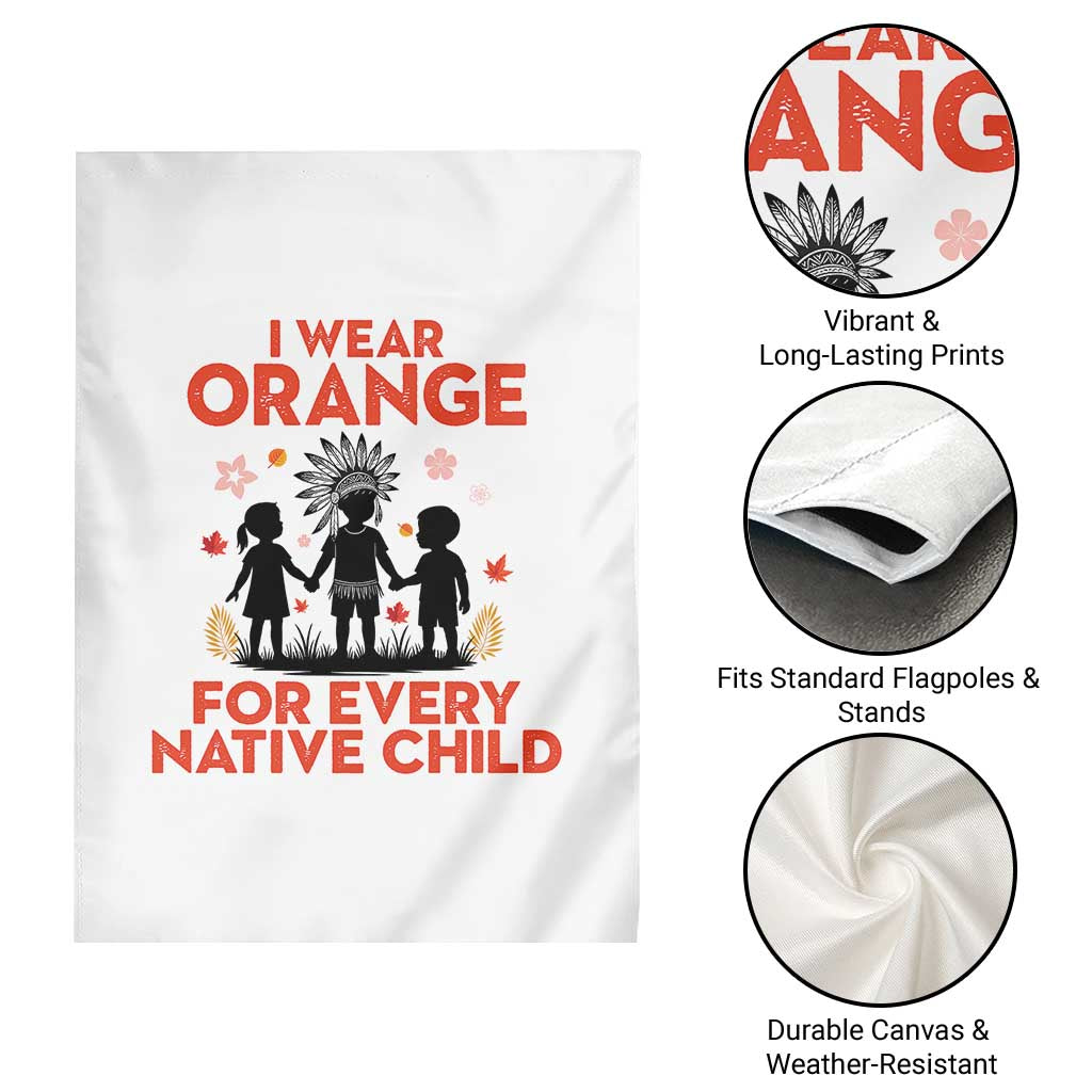 Native American Child Orange Shirt Day Garden Flag I Wear Orange For Every Native Child - Wonder Print Shop