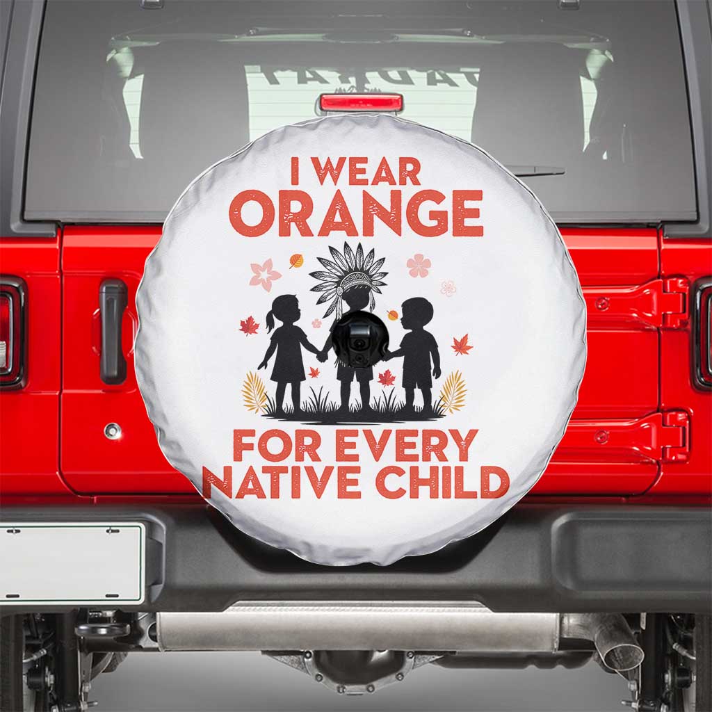 Native American Child Orange Shirt Day Spare Tire Cover I Wear Orange For Every Native Child - Wonder Print Shop