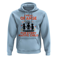 Native American Child Orange Shirt Day Hoodie I Wear Orange For Every Native Child - Wonder Print Shop
