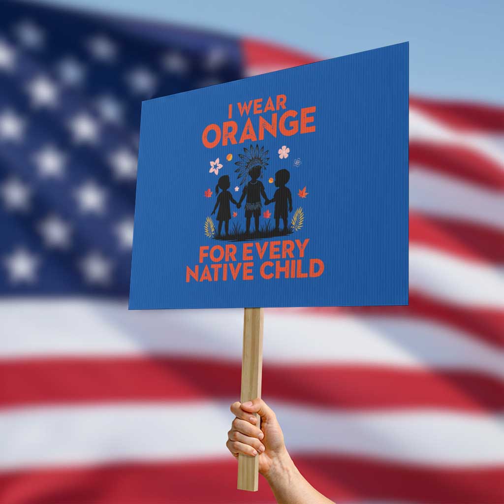 Native American Child Orange Shirt Day Protest Sign I Wear Orange For Every Native Child - Wonder Print Shop