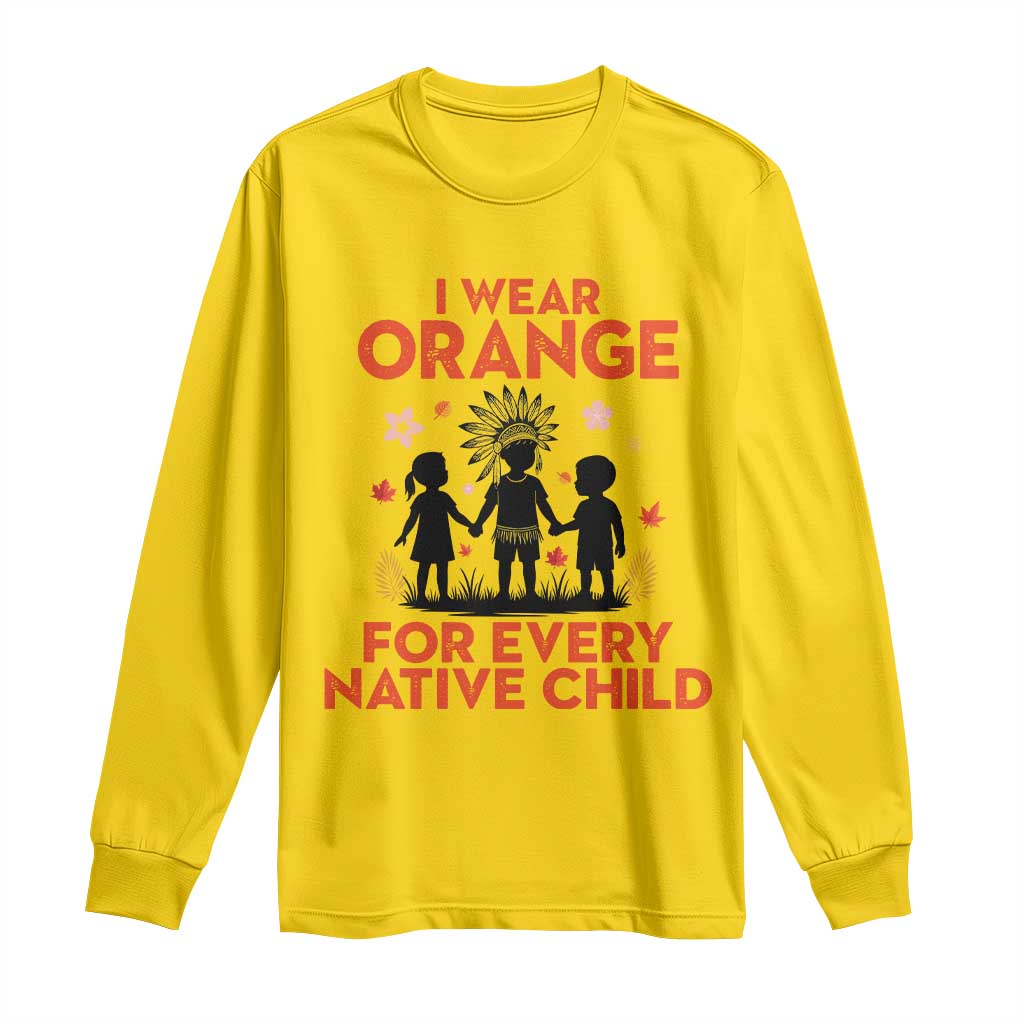 Native American Child Orange Shirt Day Long Sleeve Shirt I Wear Orange For Every Native Child - Wonder Print Shop