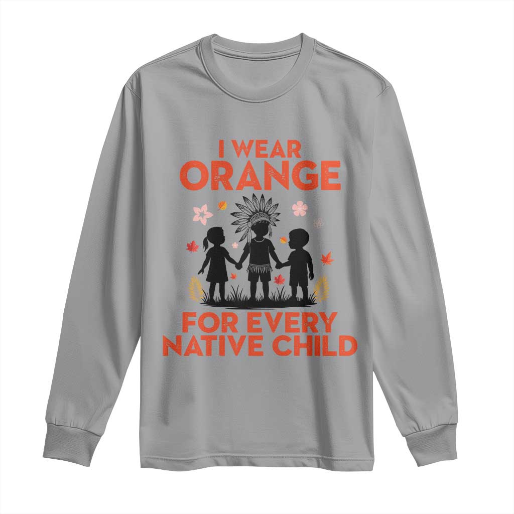 Native American Child Orange Shirt Day Long Sleeve Shirt I Wear Orange For Every Native Child - Wonder Print Shop