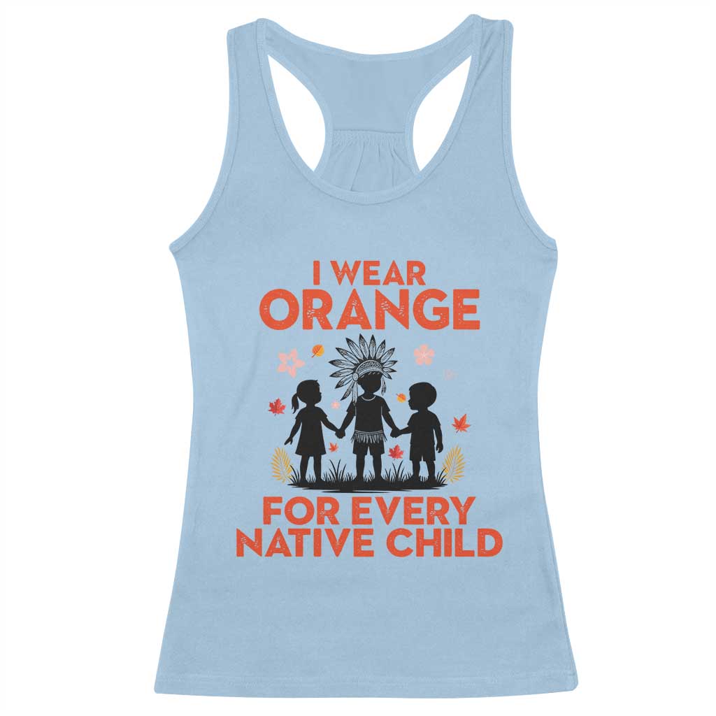Native American Child Orange Shirt Day Racerback Tank Top I Wear Orange For Every Native Child - Wonder Print Shop