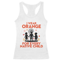 Native American Child Orange Shirt Day Racerback Tank Top I Wear Orange For Every Native Child - Wonder Print Shop