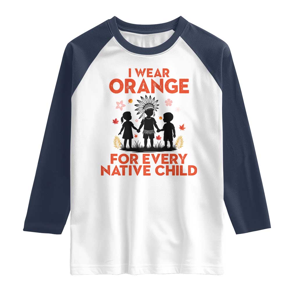 Native American Child Orange Shirt Day Raglan Shirt I Wear Orange For Every Native Child - Wonder Print Shop