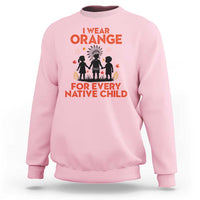 Native American Child Orange Shirt Day Sweatshirt I Wear Orange For Every Native Child - Wonder Print Shop
