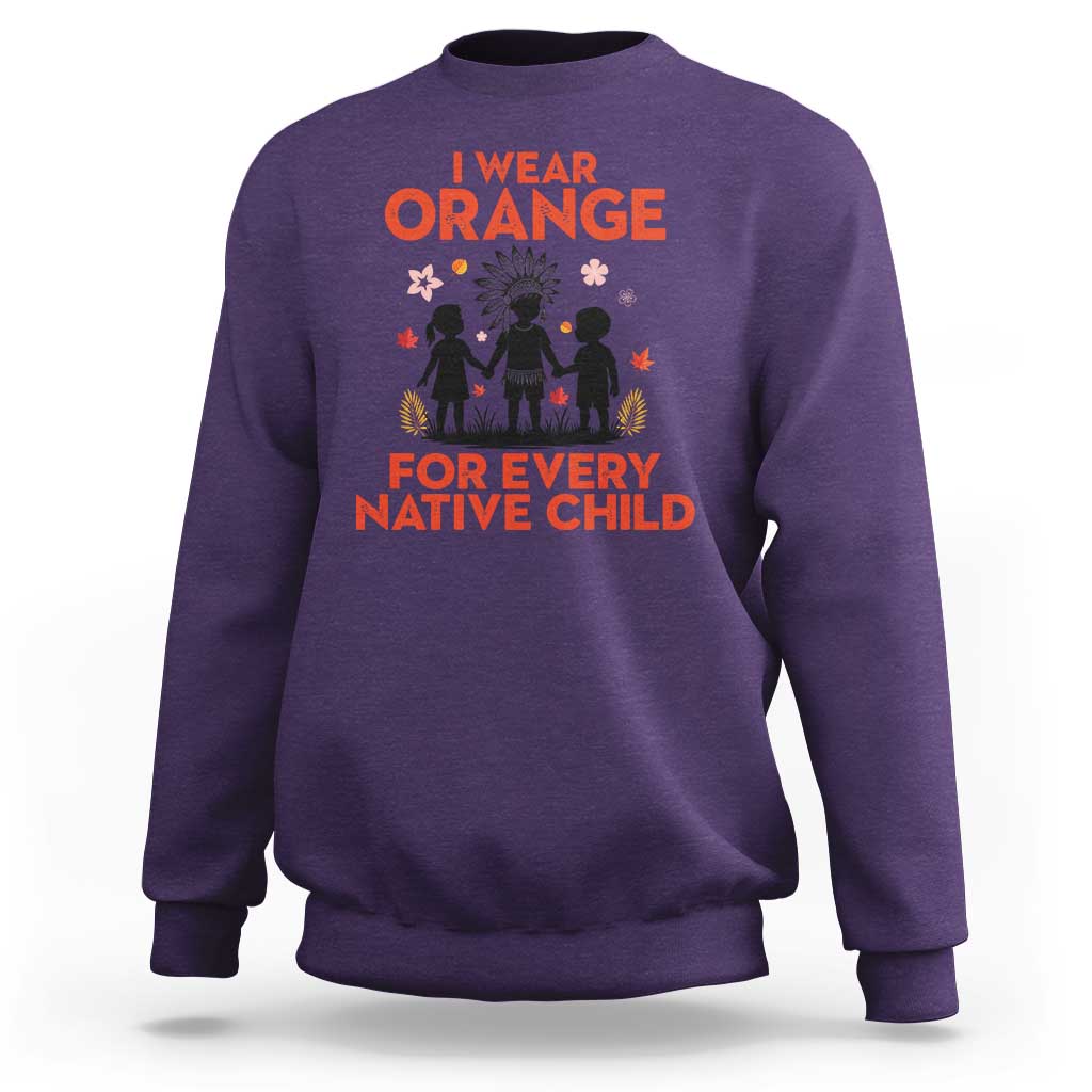 Native American Child Orange Shirt Day Sweatshirt I Wear Orange For Every Native Child - Wonder Print Shop