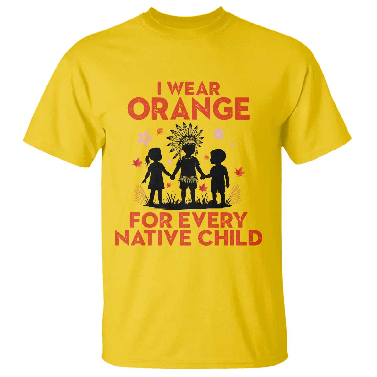 Native American Child Orange Shirt Day T Shirt I Wear Orange For Every Native Child - Wonder Print Shop