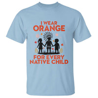 Native American Child Orange Shirt Day T Shirt I Wear Orange For Every Native Child - Wonder Print Shop