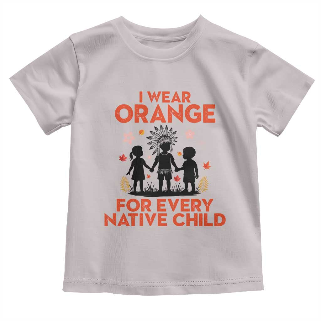 Native American Child Orange Shirt Day Toddler T Shirt I Wear Orange For Every Native Child - Wonder Print Shop