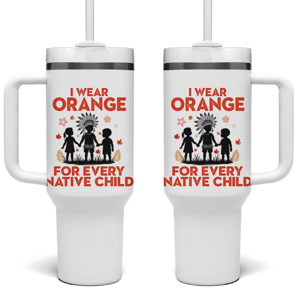 Native American Child Orange Shirt Day Tumbler With Handle I Wear Orange For Every Native Child