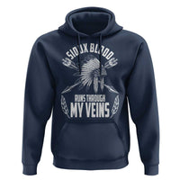 Native American Idian Chief Hoodie Sioux Blood Runs Through My Veins - Wonder Print Shop