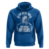 Native American Idian Chief Hoodie Sioux Blood Runs Through My Veins - Wonder Print Shop