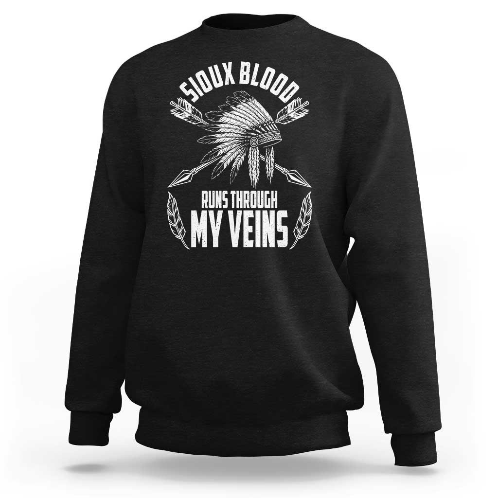 Native American Idian Chief Sweatshirt Sioux Blood Runs Through My Veins - Wonder Print Shop