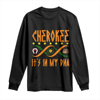 Cherokee Native American DNA Pride Long Sleeve Shirt It Is In My DNA - Wonder Print Shop