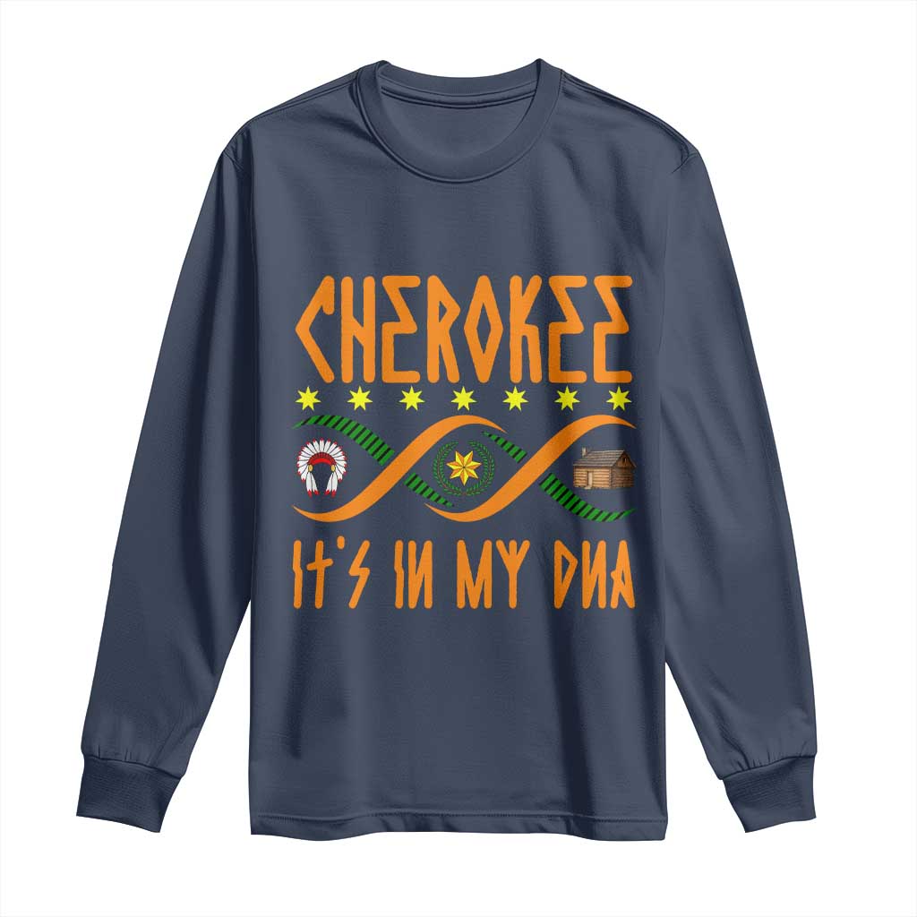 Cherokee Native American DNA Pride Long Sleeve Shirt It Is In My DNA - Wonder Print Shop
