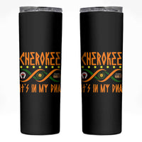 Cherokee Native American DNA Pride Skinny Tumbler It Is In My DNA
