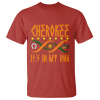 Cherokee Native American DNA Pride T Shirt It Is In My DNA - Wonder Print Shop