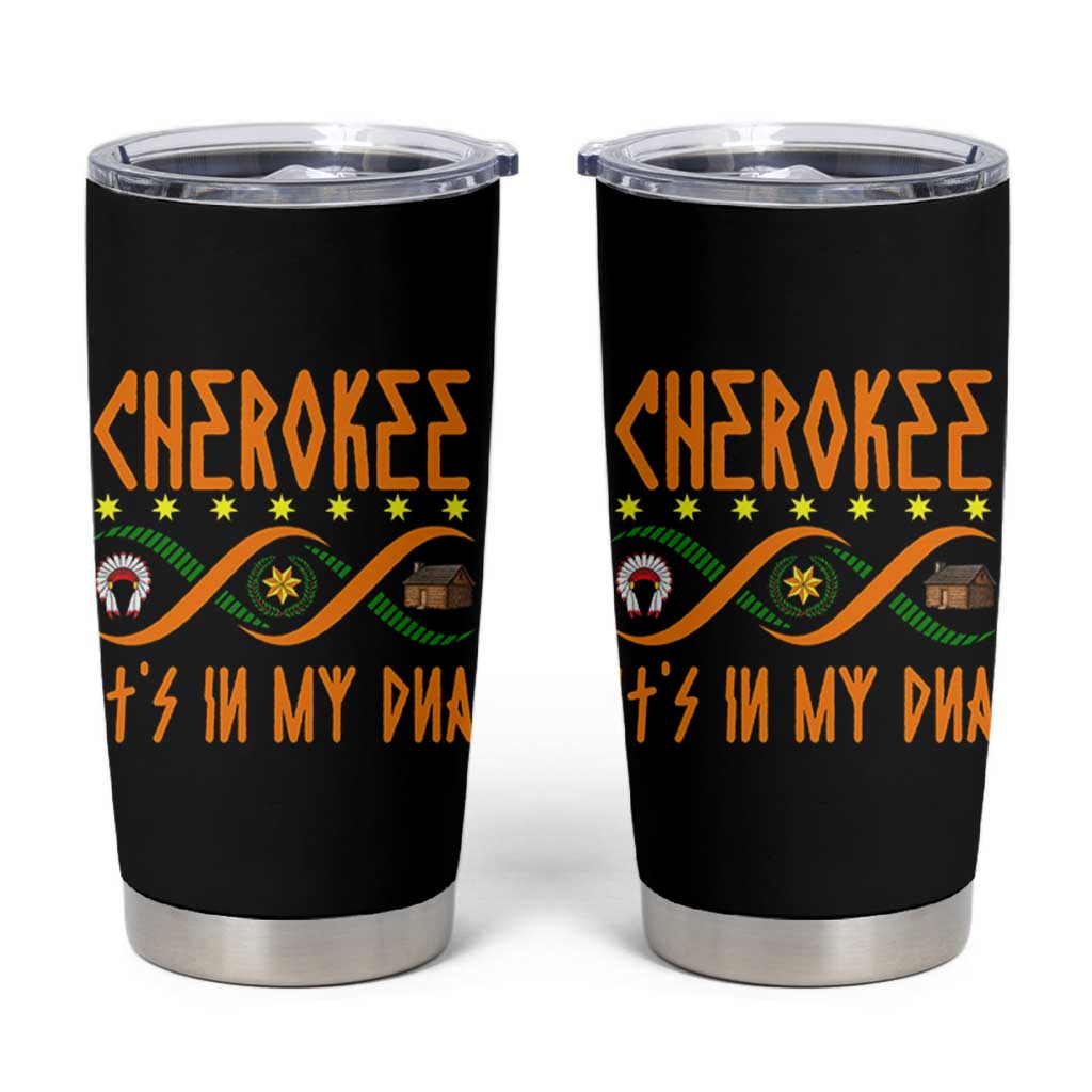 Cherokee Native American DNA Pride Tumbler Cup It Is In My DNA