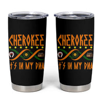 Cherokee Native American DNA Pride Tumbler Cup It Is In My DNA