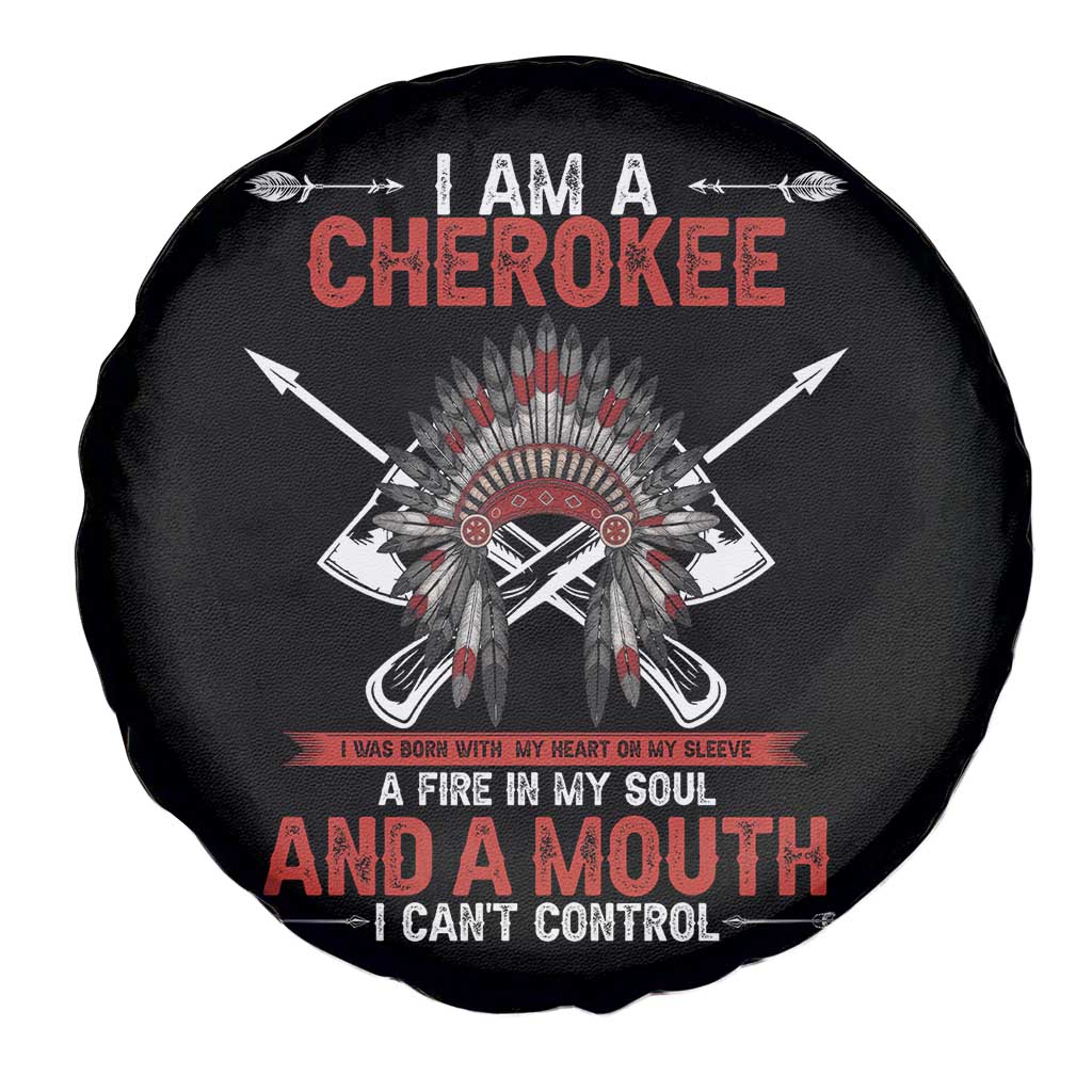 Native American Cherokee Spare Tire Cover I Am A Cherokee A Fire In My Soul And A Mouth I Can't Control - Wonder Print Shop