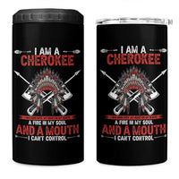 Native American Cherokee 4 in 1 Can Cooler Tumbler I Am A Cherokee A Fire In My Soul And A Mouth I Can't Control