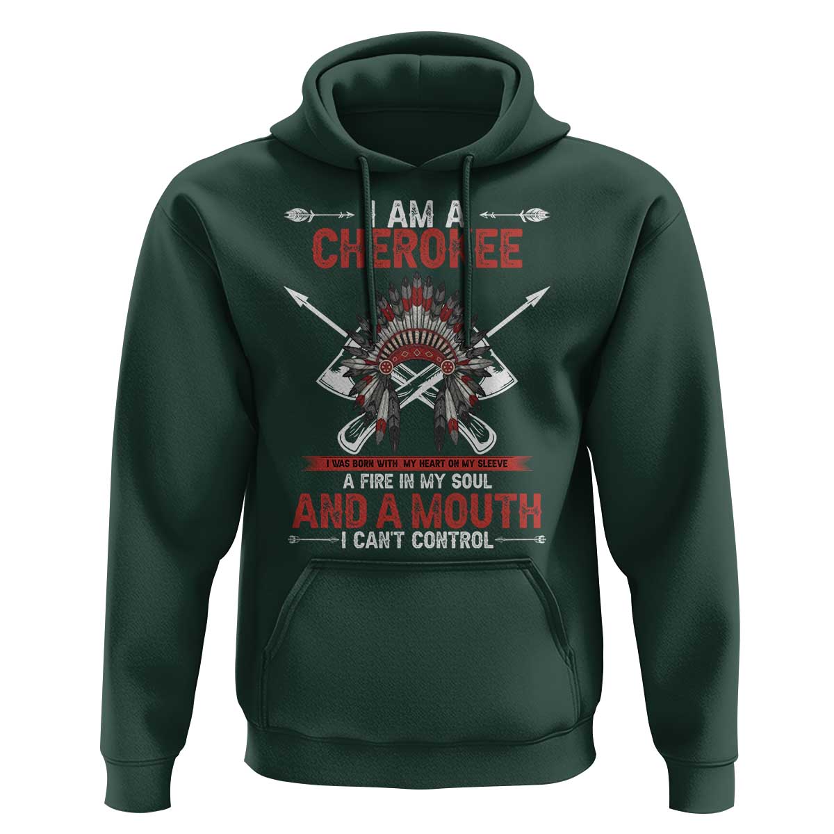 Native American Cherokee Hoodie I Am A Cherokee A Fire In My Soul And A Mouth I Can't Control - Wonder Print Shop