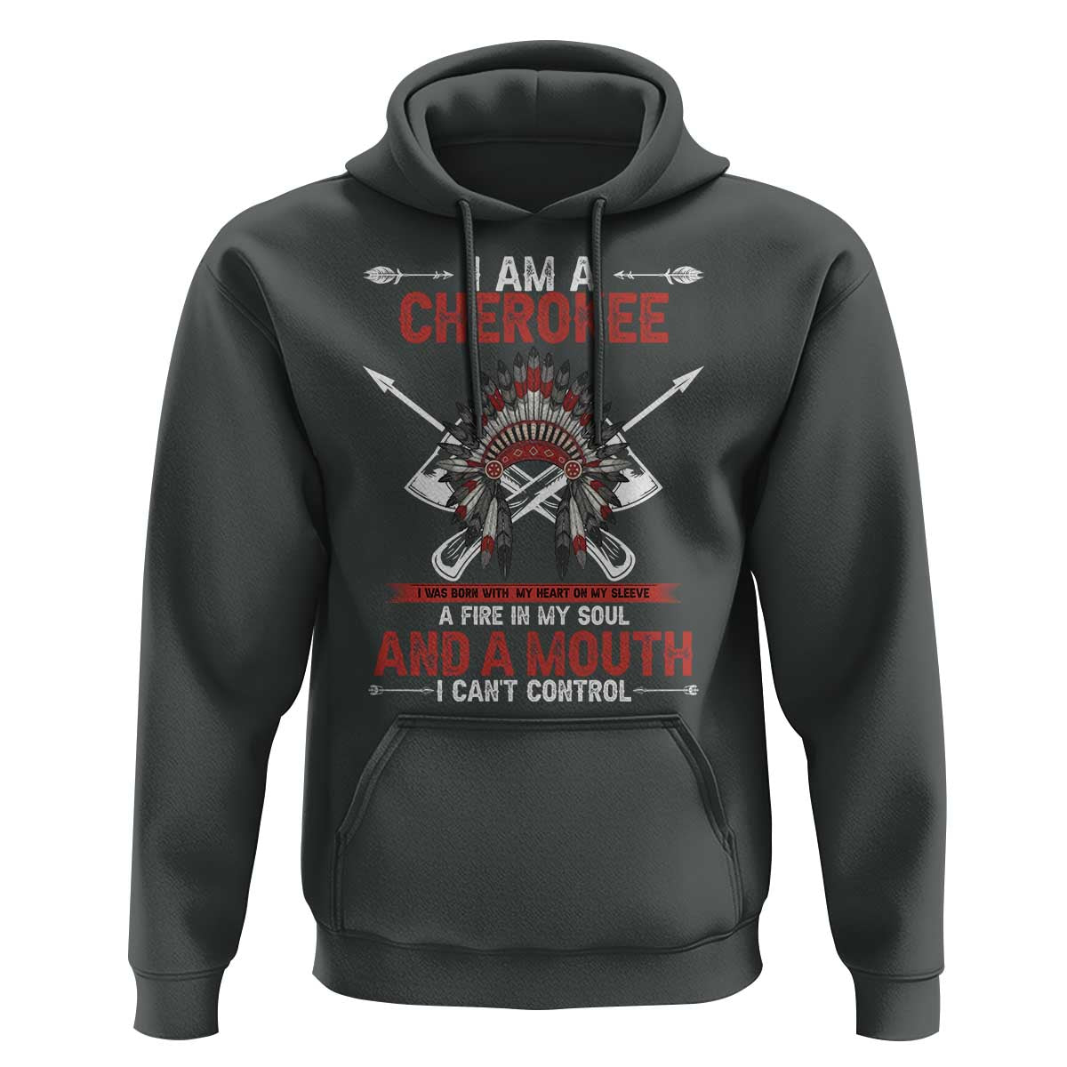 Native American Cherokee Hoodie I Am A Cherokee A Fire In My Soul And A Mouth I Can't Control - Wonder Print Shop