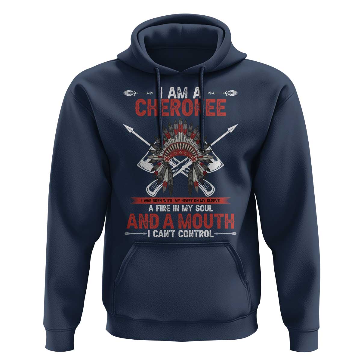 Native American Cherokee Hoodie I Am A Cherokee A Fire In My Soul And A Mouth I Can't Control - Wonder Print Shop