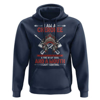 Native American Cherokee Hoodie I Am A Cherokee A Fire In My Soul And A Mouth I Can't Control - Wonder Print Shop
