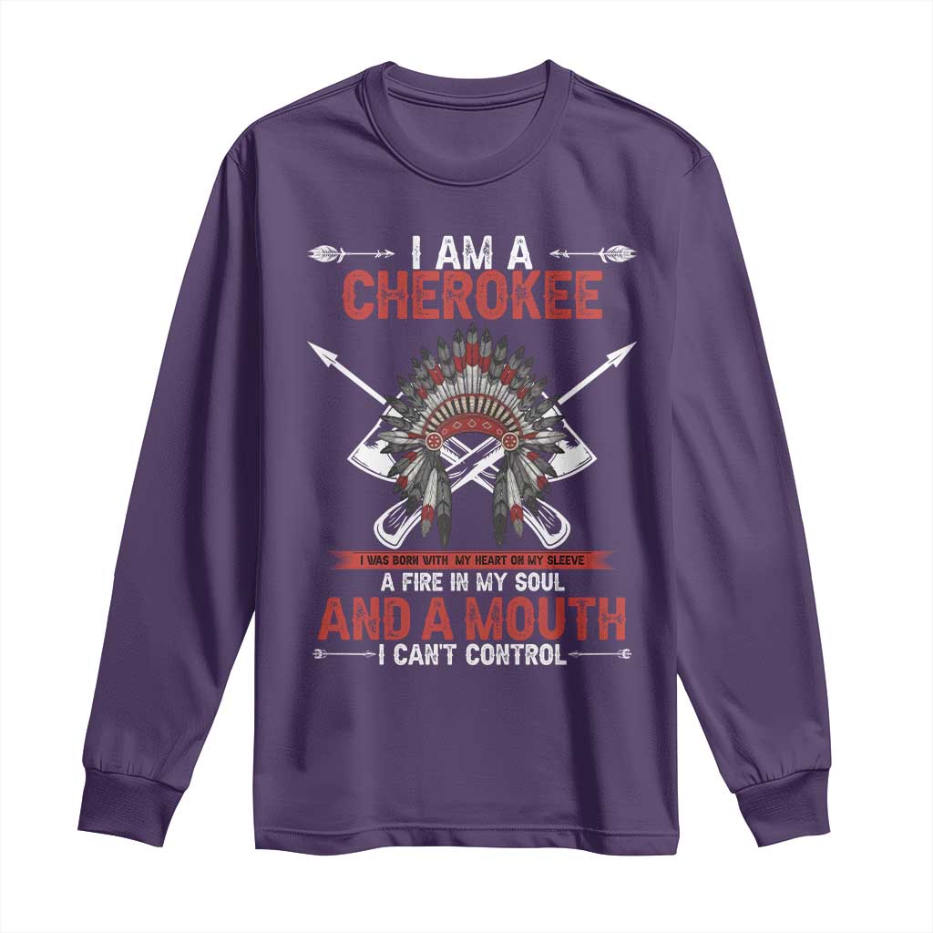 Native American Cherokee Long Sleeve Shirt I Am A Cherokee A Fire In My Soul And A Mouth I Can't Control - Wonder Print Shop