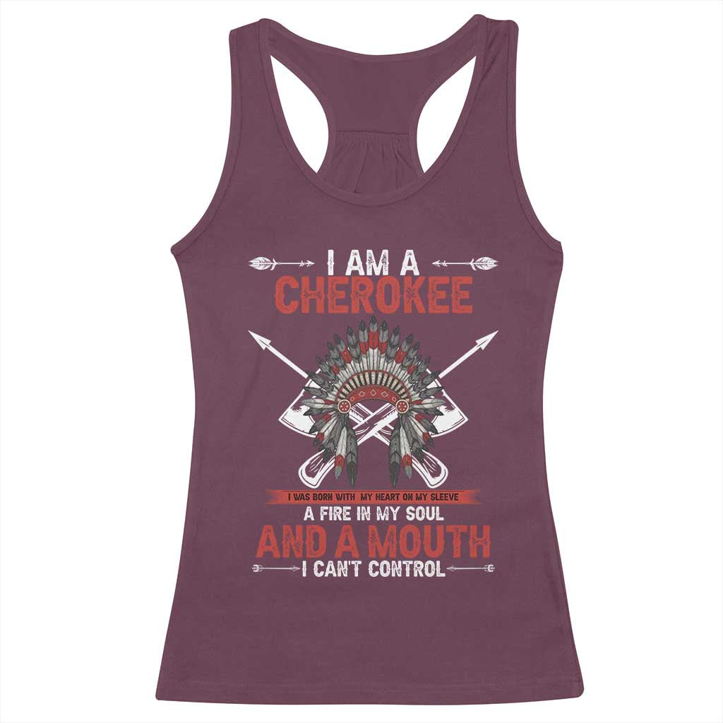 Native American Cherokee Racerback Tank Top I Am A Cherokee A Fire In My Soul And A Mouth I Can't Control - Wonder Print Shop