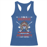 Native American Cherokee Racerback Tank Top I Am A Cherokee A Fire In My Soul And A Mouth I Can't Control - Wonder Print Shop