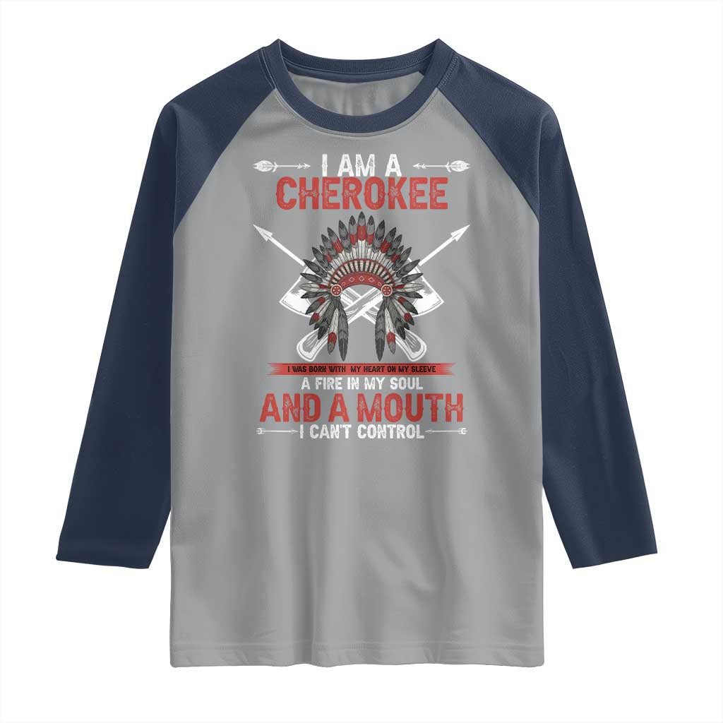 Native American Cherokee Raglan Shirt I Am A Cherokee A Fire In My Soul And A Mouth I Can't Control - Wonder Print Shop