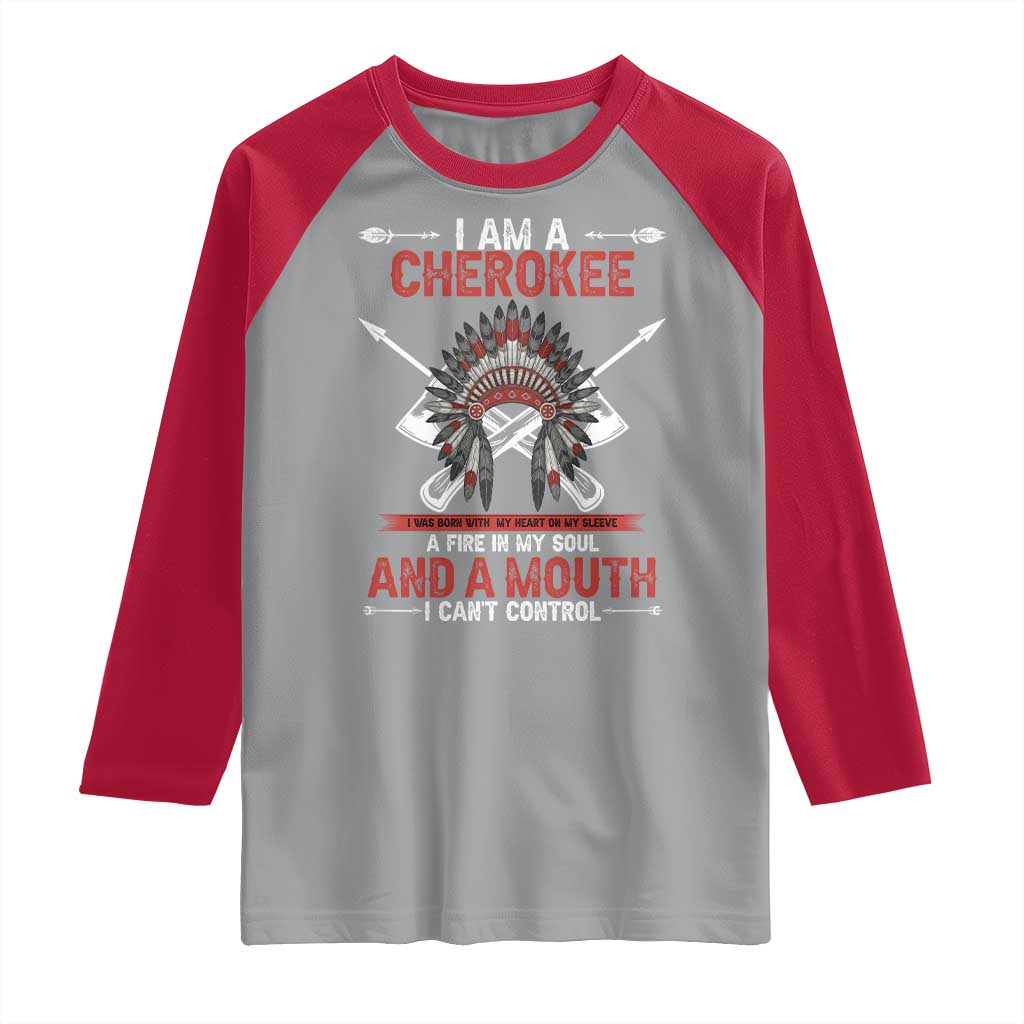 Native American Cherokee Raglan Shirt I Am A Cherokee A Fire In My Soul And A Mouth I Can't Control - Wonder Print Shop