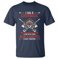 Native American Cherokee T Shirt I Am A Cherokee A Fire In My Soul And A Mouth I Can't Control - Wonder Print Shop