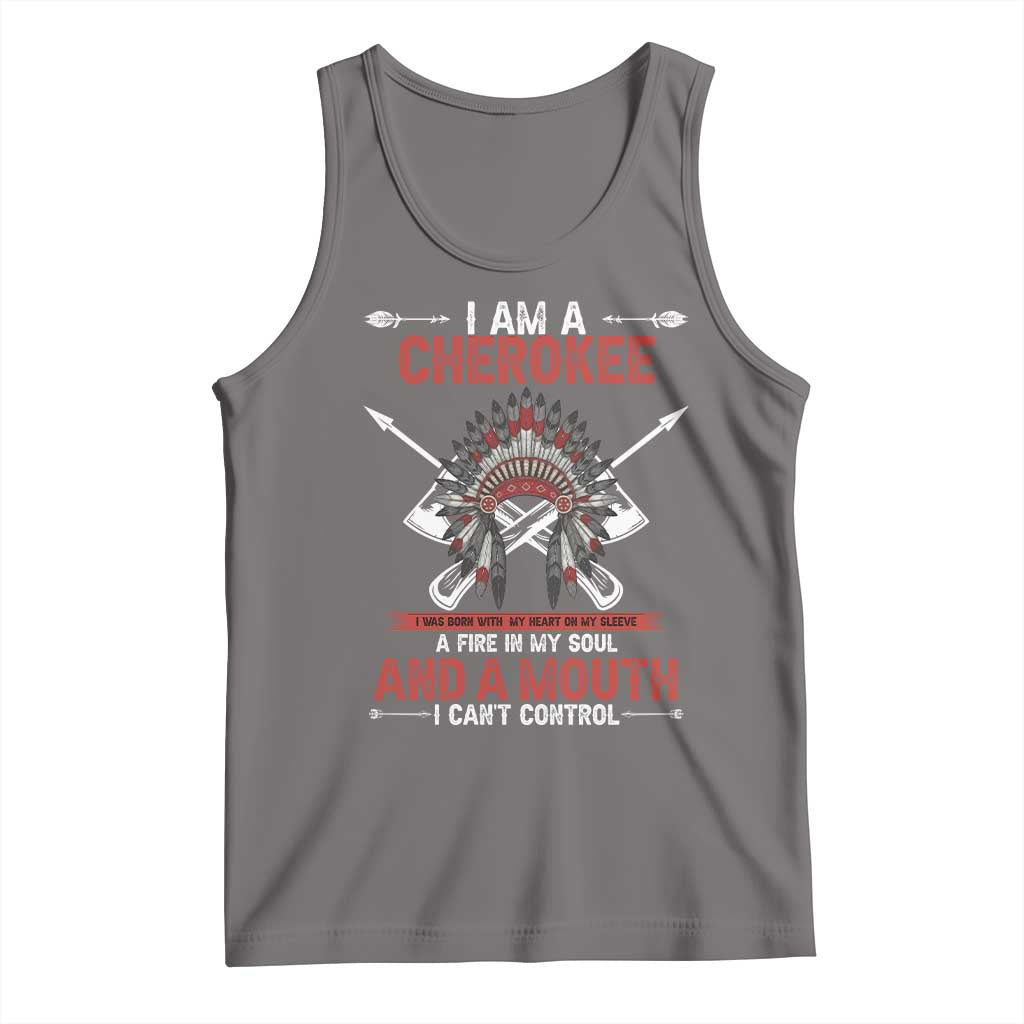 Native American Cherokee Tank Top I Am A Cherokee A Fire In My Soul And A Mouth I Can't Control - Wonder Print Shop