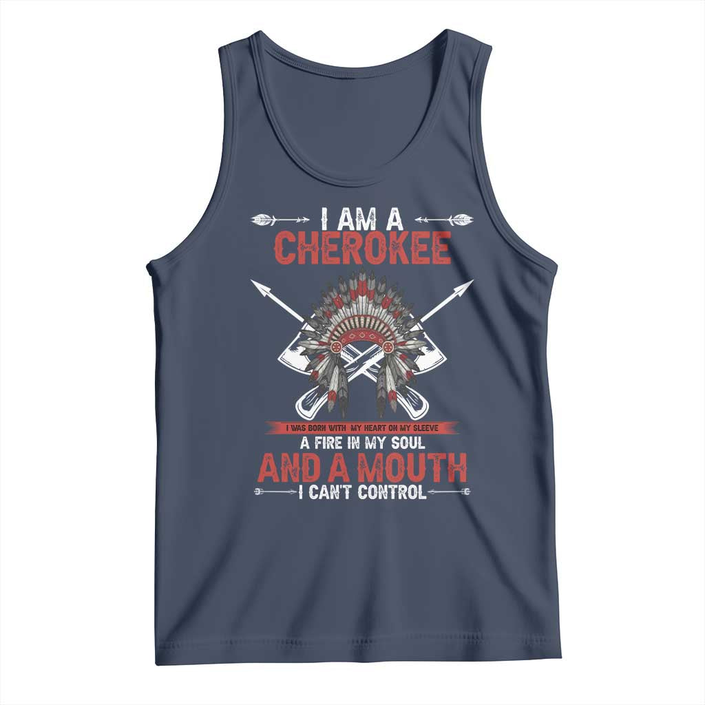 Native American Cherokee Tank Top I Am A Cherokee A Fire In My Soul And A Mouth I Can't Control - Wonder Print Shop