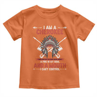 Native American Cherokee Toddler T Shirt I Am A Cherokee A Fire In My Soul And A Mouth I Can't Control - Wonder Print Shop