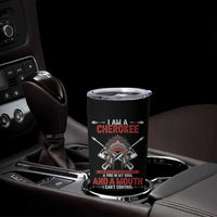 Native American Cherokee Tumbler Cup I Am A Cherokee A Fire In My Soul And A Mouth I Can't Control