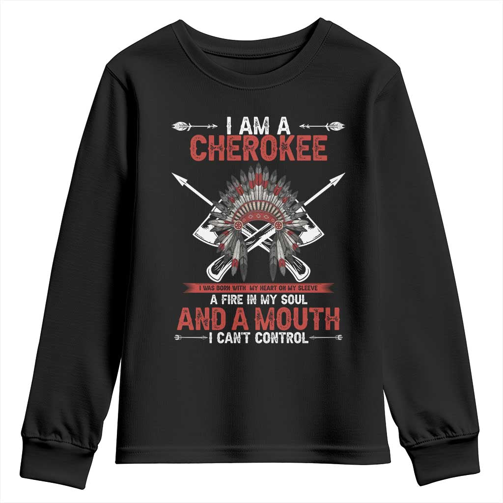 Native American Cherokee Youth Sweatshirt I Am A Cherokee A Fire In My Soul And A Mouth I Can't Control - Wonder Print Shop